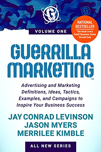Guerrilla Marketing Volume 1: Advertising and Marketing Definitions, Ideas, Tactics, Examples, and Campaigns to Inspire Your Business Success von Morgan James Publishing